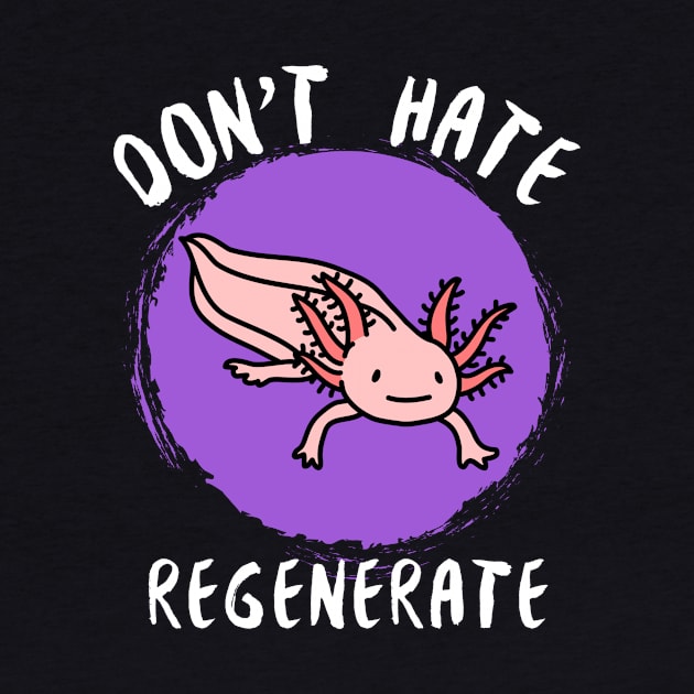 Don't Hate, Regenerate by ChapDemo